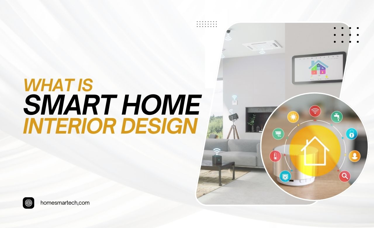 What is Smart Home Interior Design for a Stylish Home
